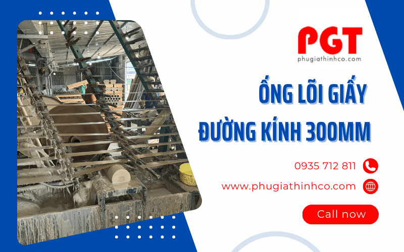 Ống lõi giấy đường kính 300mm