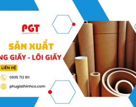 Phú Gia Thịnh - Công ty sản xuất ống giấy, lõi giấy chất lượng